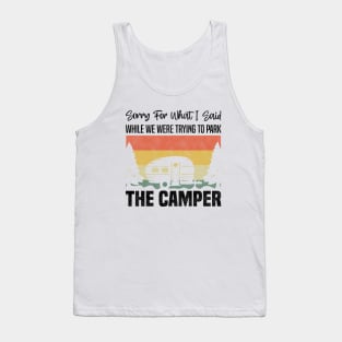 Sorry For What I Said While We Were Trying To Park The Camper - Funny Camping Retro Vintage Design Tank Top